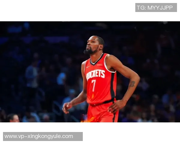 杜兰特赞火箭队凝聚力强大队友间沟通坦诚无阻